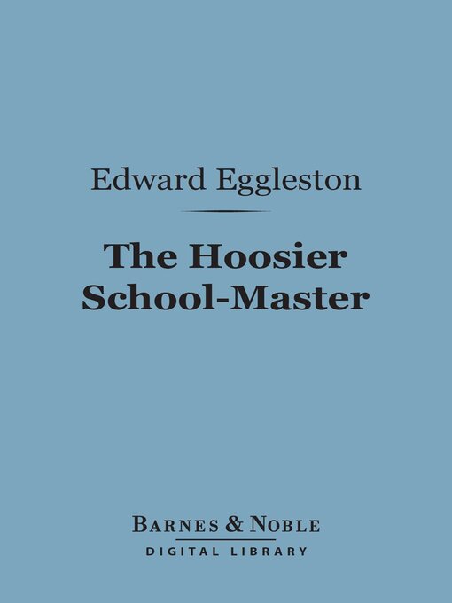 Title details for The Hoosier School-Master (Barnes & Noble Digital Library) by Edward Eggleston - Available